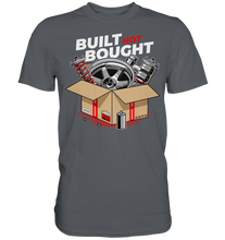 Lade das Bild in den Galerie-Viewer, Built not Bought Shirt